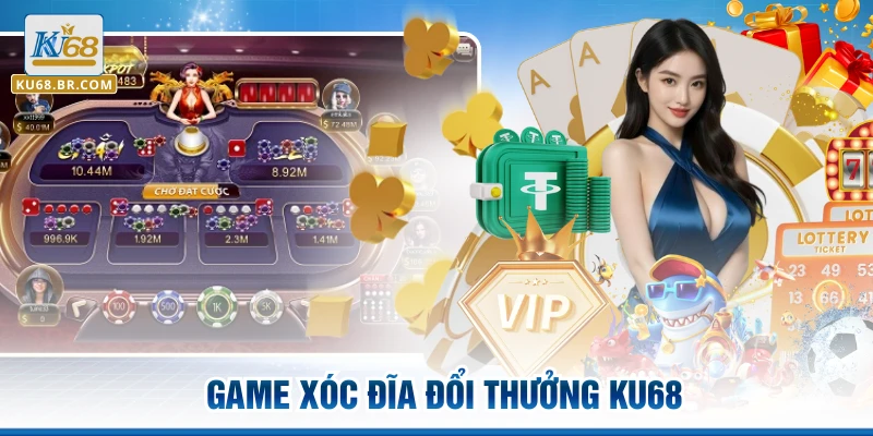 Game xóc đĩa đổi thưởng KU68