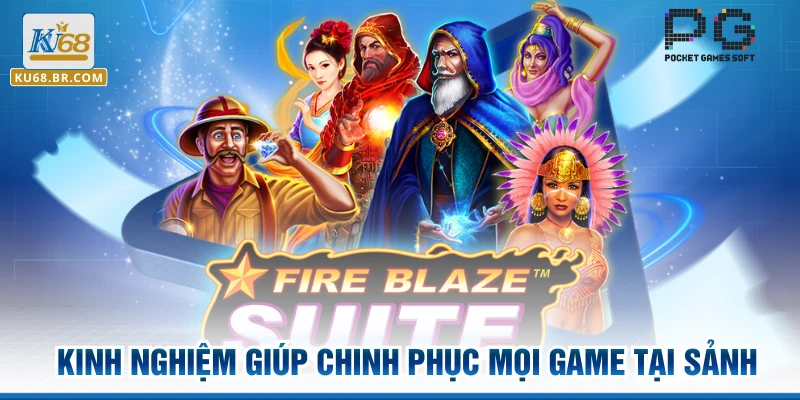 Kinh nghiệm giúp chinh phục mọi game tại sảnh