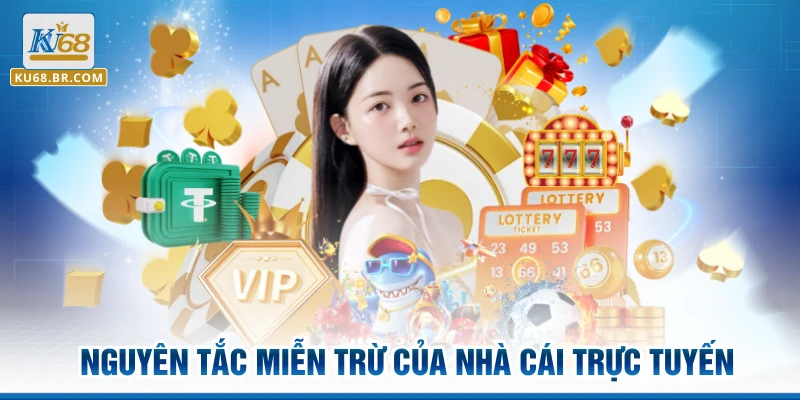Nguyên tắc miễn trừ của nhà cái trực tuyến